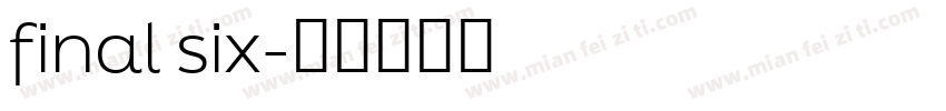 final six字体转换